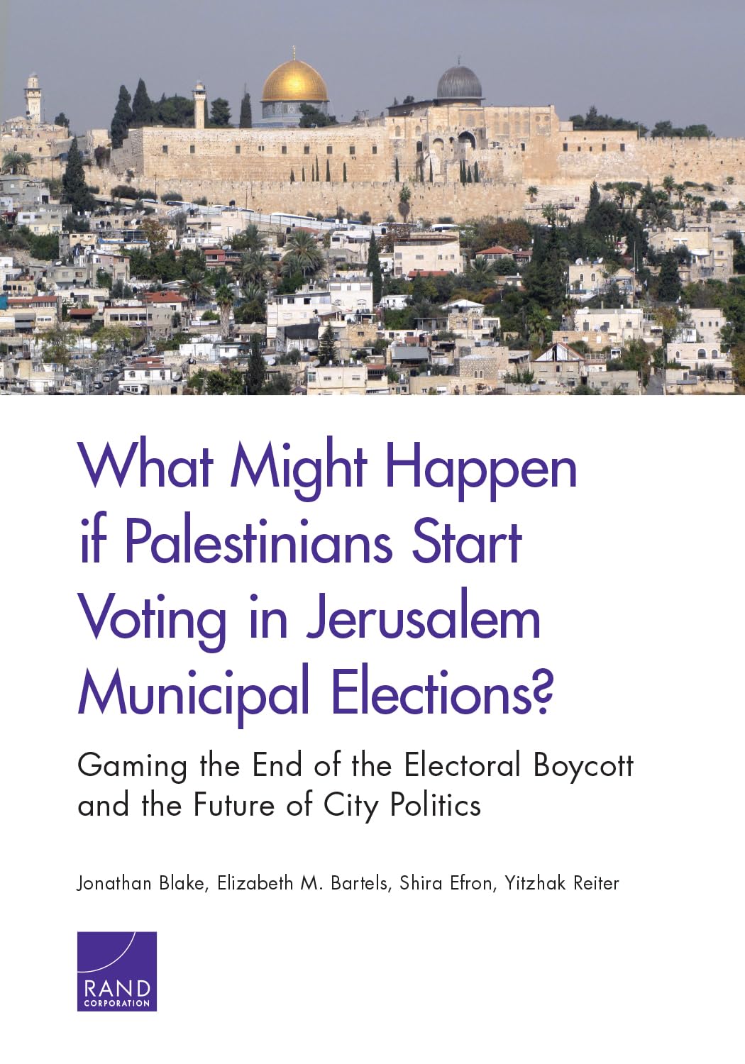 What Might Happen If Palestinians Start Voting in Jerusalem Municipal Elections?: Gaming the End of the Electoral Boycott and the Future of City ... Boycott and the Future of City Politics Social Sciences