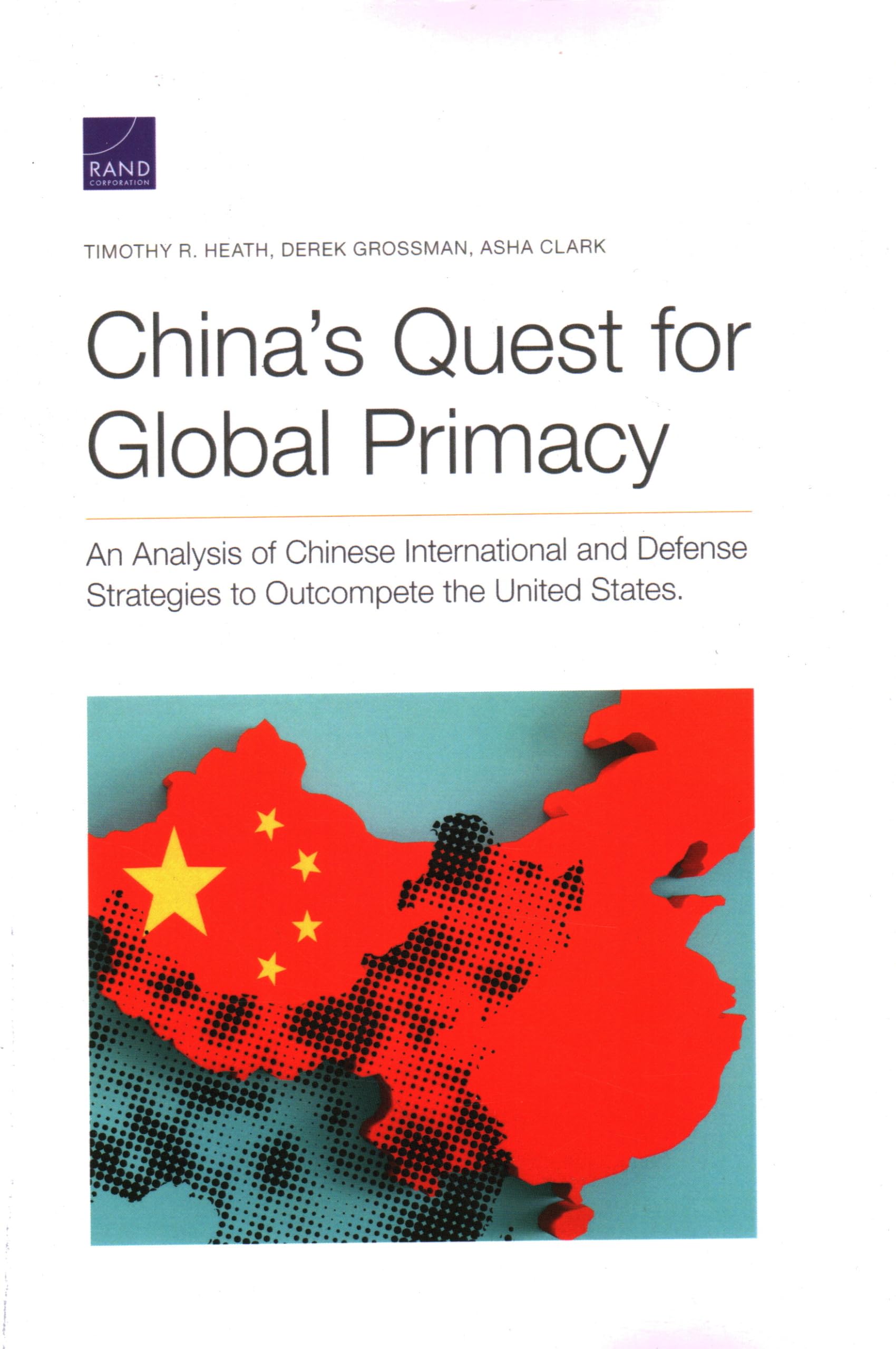 China's Quest for Global Primacy: An Analysis of Chinese International and Defense Strategies to Outcompete the United States Politics & History