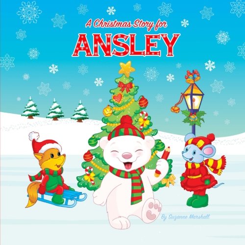 A Christmas Story for Ansley: Christmas Story & Christmas Present (Christmas Story for Kids, Kids Christmas Books, Christmas Gifts for Kids, Christmas Presents, Christmas Books) Non-fiction