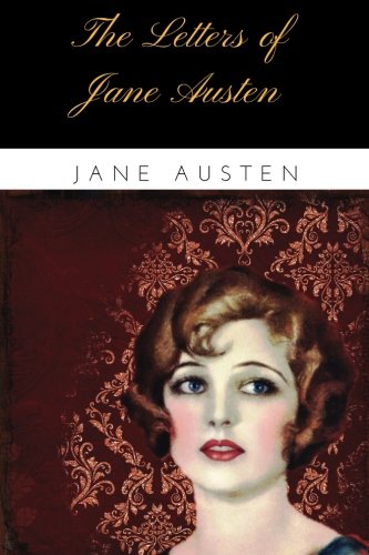 The Letters of Jane Austen by Jane Austen Classics