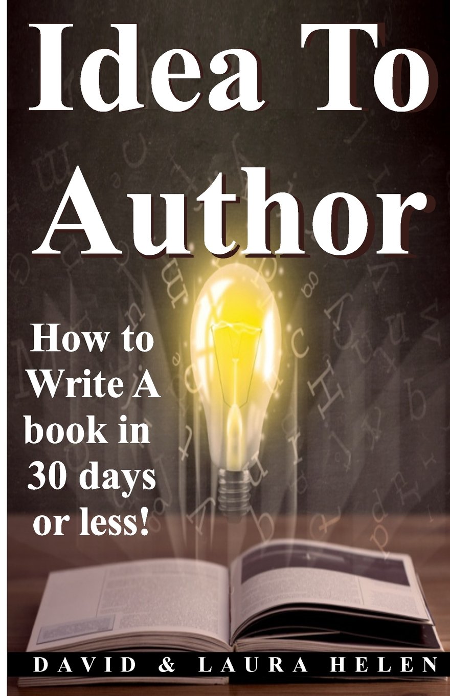 Idea To Author: How to Write A book in 30 days or less! Learning & Reference
