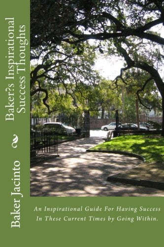 Baker?s Inspirational Success Thoughts: An Inspirational Guide For Having Success In These Current Times by Going Within. Religion & Esotericism