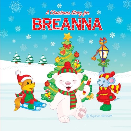 A Christmas Story for Breanna: Christmas Story & Christmas Present (Christmas Story for Kids, Kids Christmas Books, Christmas Gifts for Kids, Christmas Presents, Christmas Books) Non-fiction