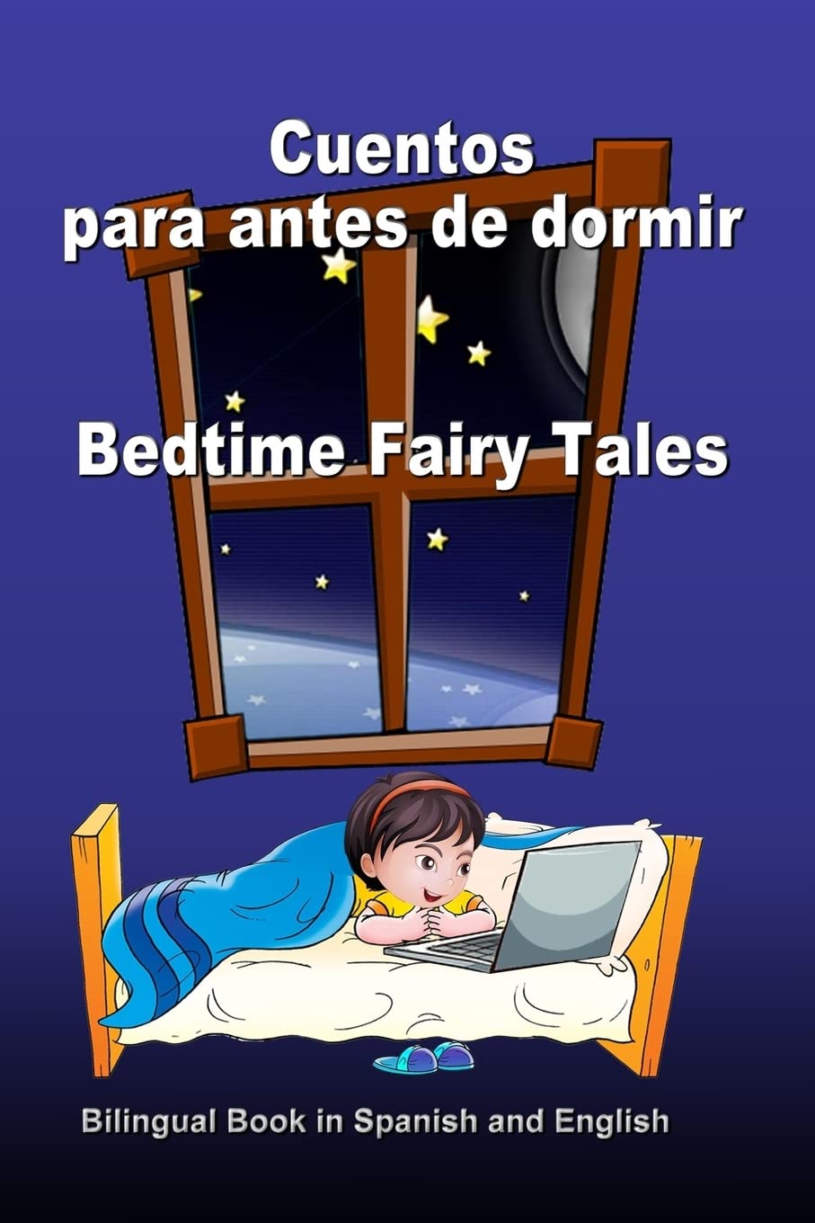 Cuentos para antes de dormir. Bedtime Fairy Tales. Bilingual Book in Spanish and English: Bilingue: inglés - español libro para niños. Dual Language Book for Kids Social Sciences