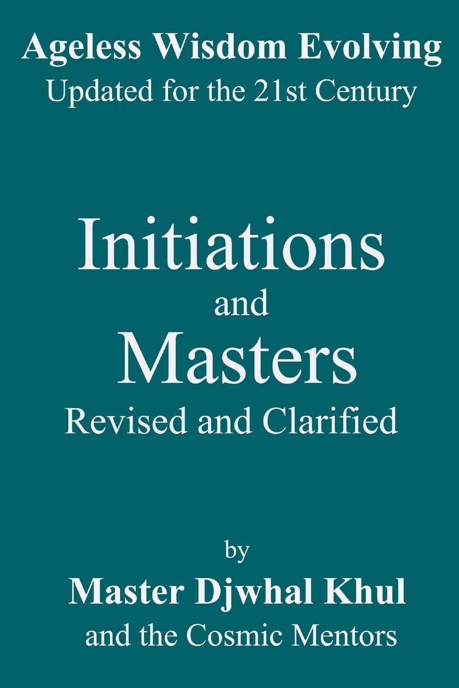Initiations and Masters: Revised and Clarified (Ageless Wisdom Evolving, Band 2) Religion & Esotericism