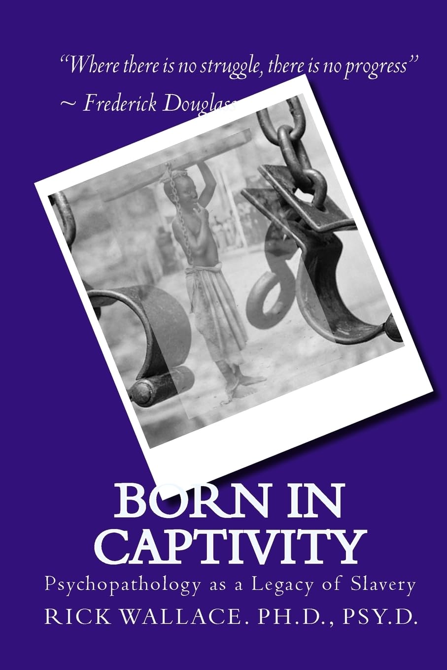 Born in Captivity: Psychopathology as a Legacy of Slavery Psychology