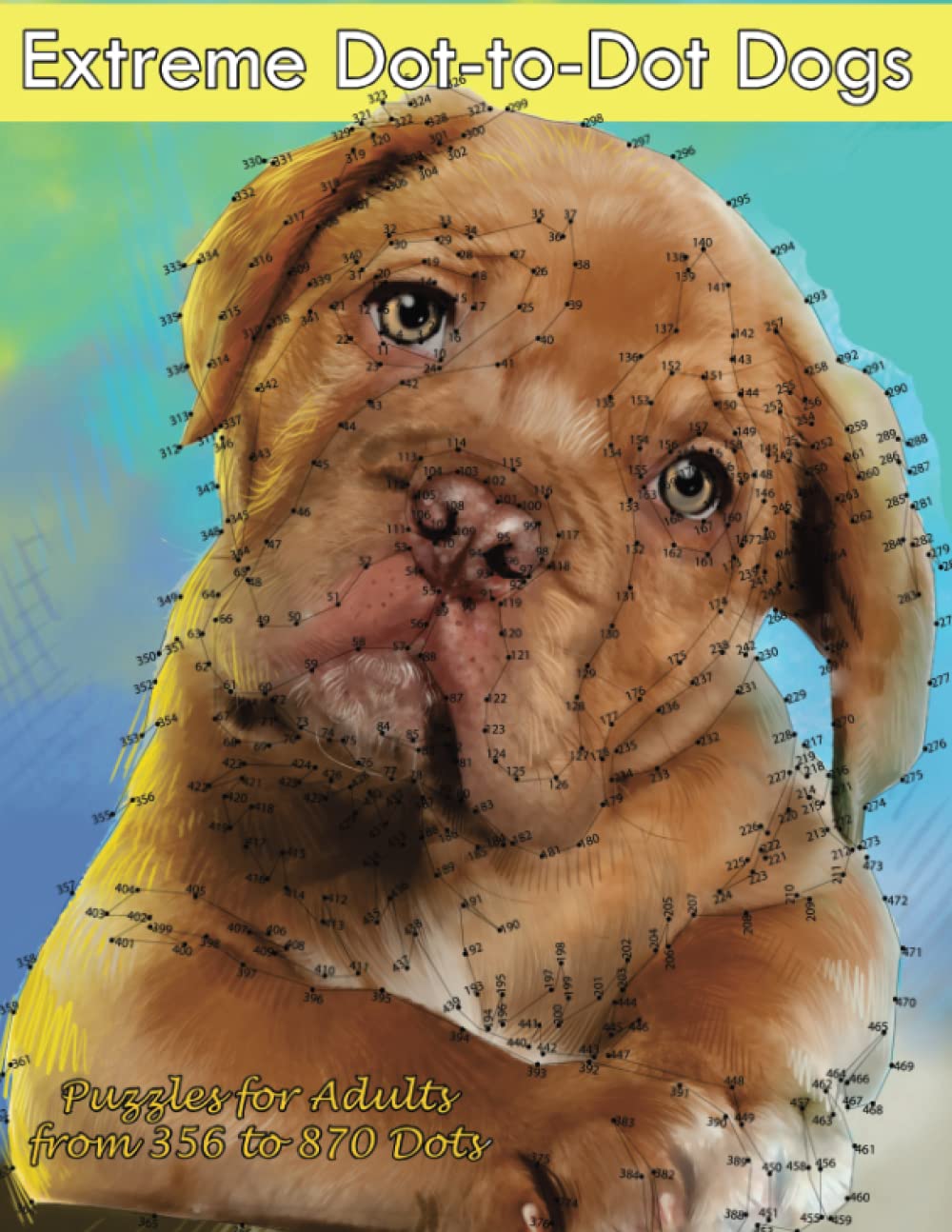 Extreme Dot-to-Dot Dogs Puzzles for Adults from 356 to 870 Dots (Dot to Dot Books For Adults, Band 13) Pets