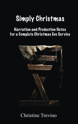Simply Christmas: Narration and Production Notes for a Complete Christmas Eve Service Drama