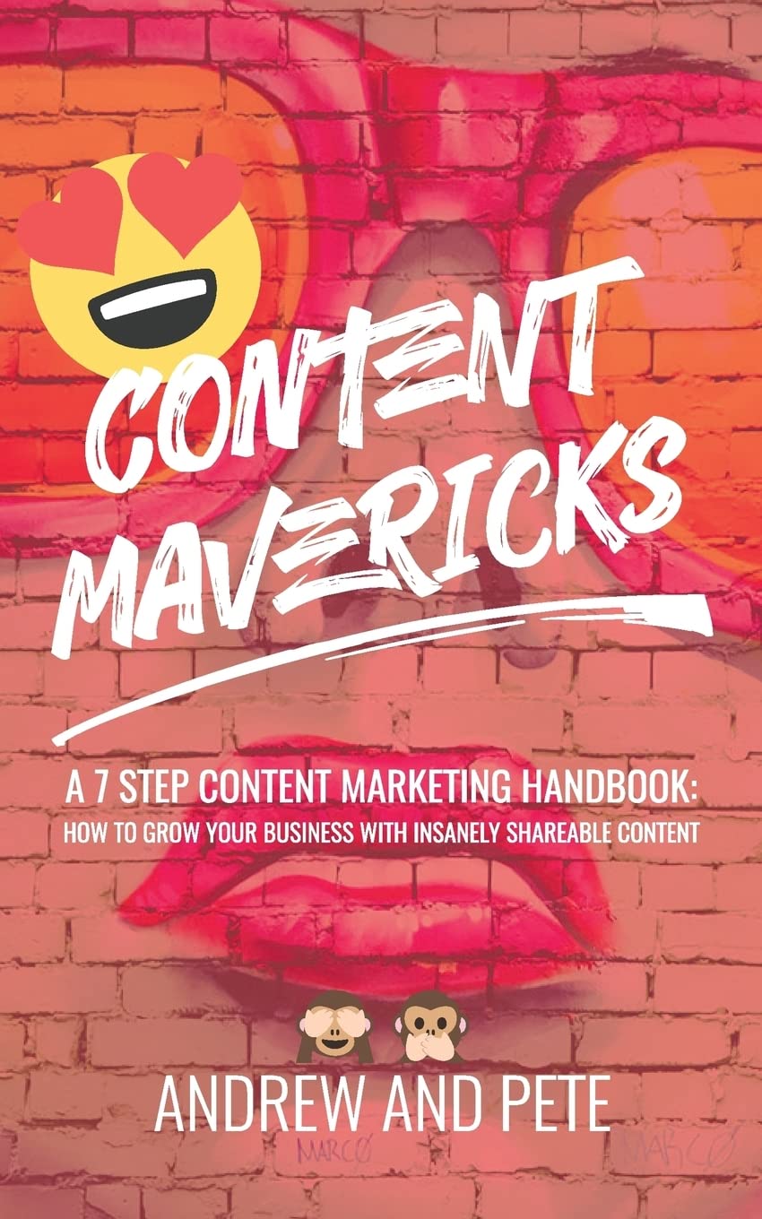 Content Mavericks: How to Grow Your Business with Insanely Shareable Content Business, Finance & Career