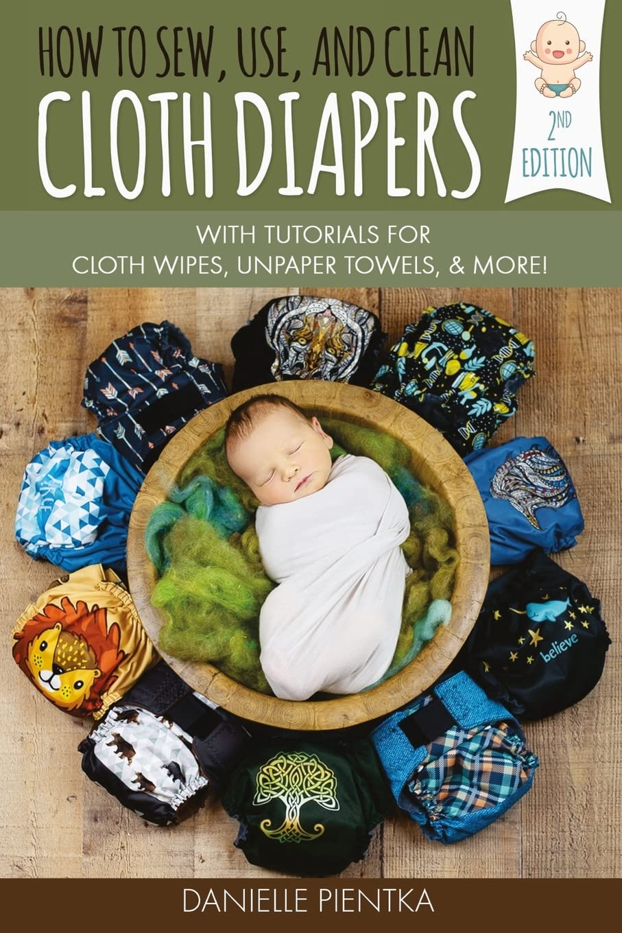 How to Sew, Use, and Clean Cloth Diapers: With Tutorials for Cloth Wipes, Unpaper Towels, and More! Hobbies & Crafts