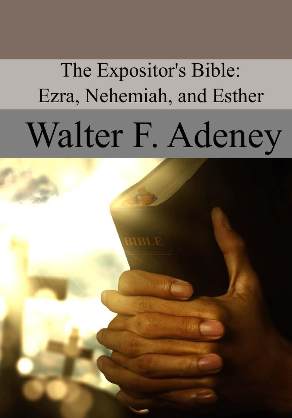 The Expositor's Bible: Ezra, Nehemiah, and Esther Religion & Esotericism