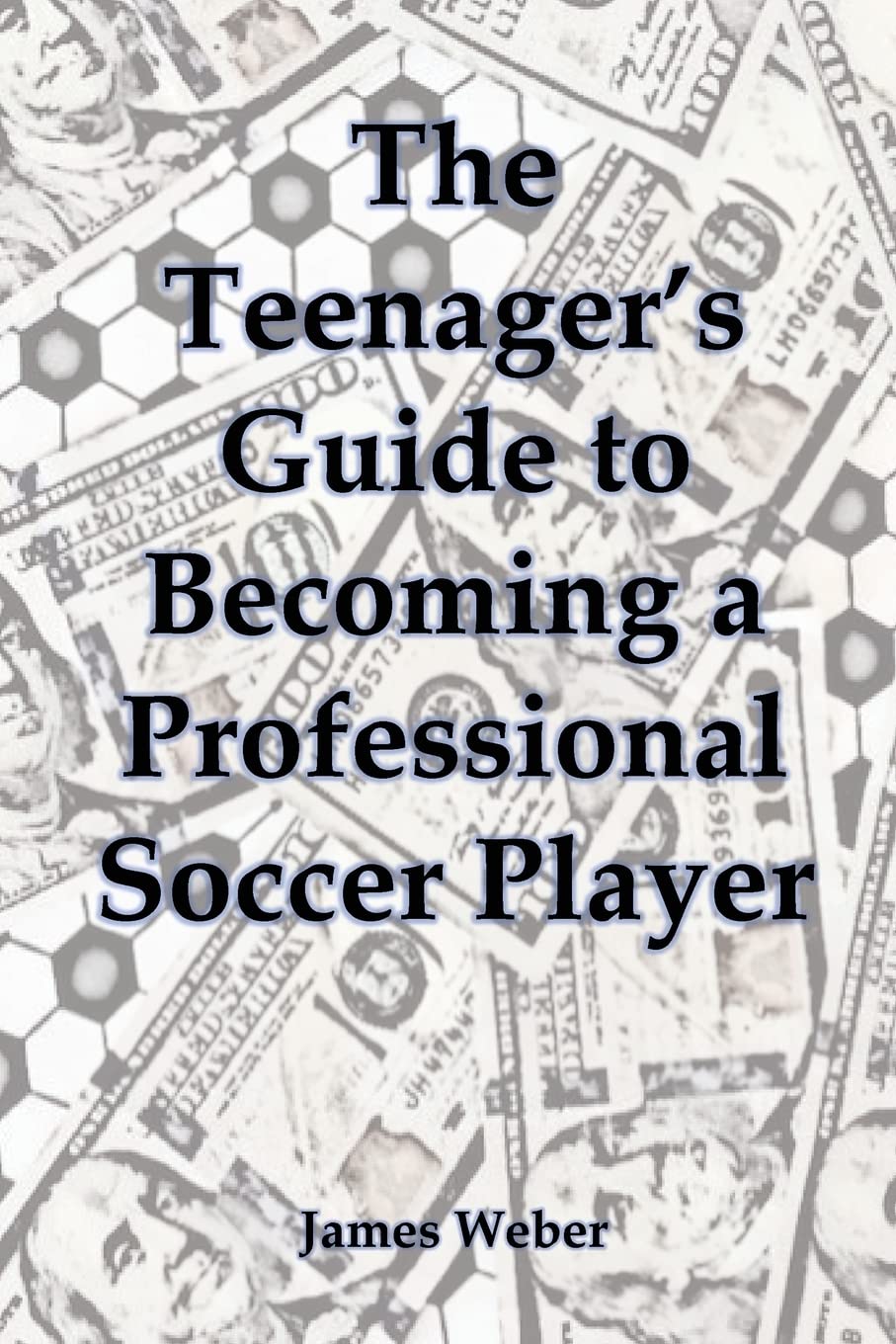 The Teenager's Guide to Becoming a Professional Soccer Player Leisure & Fun