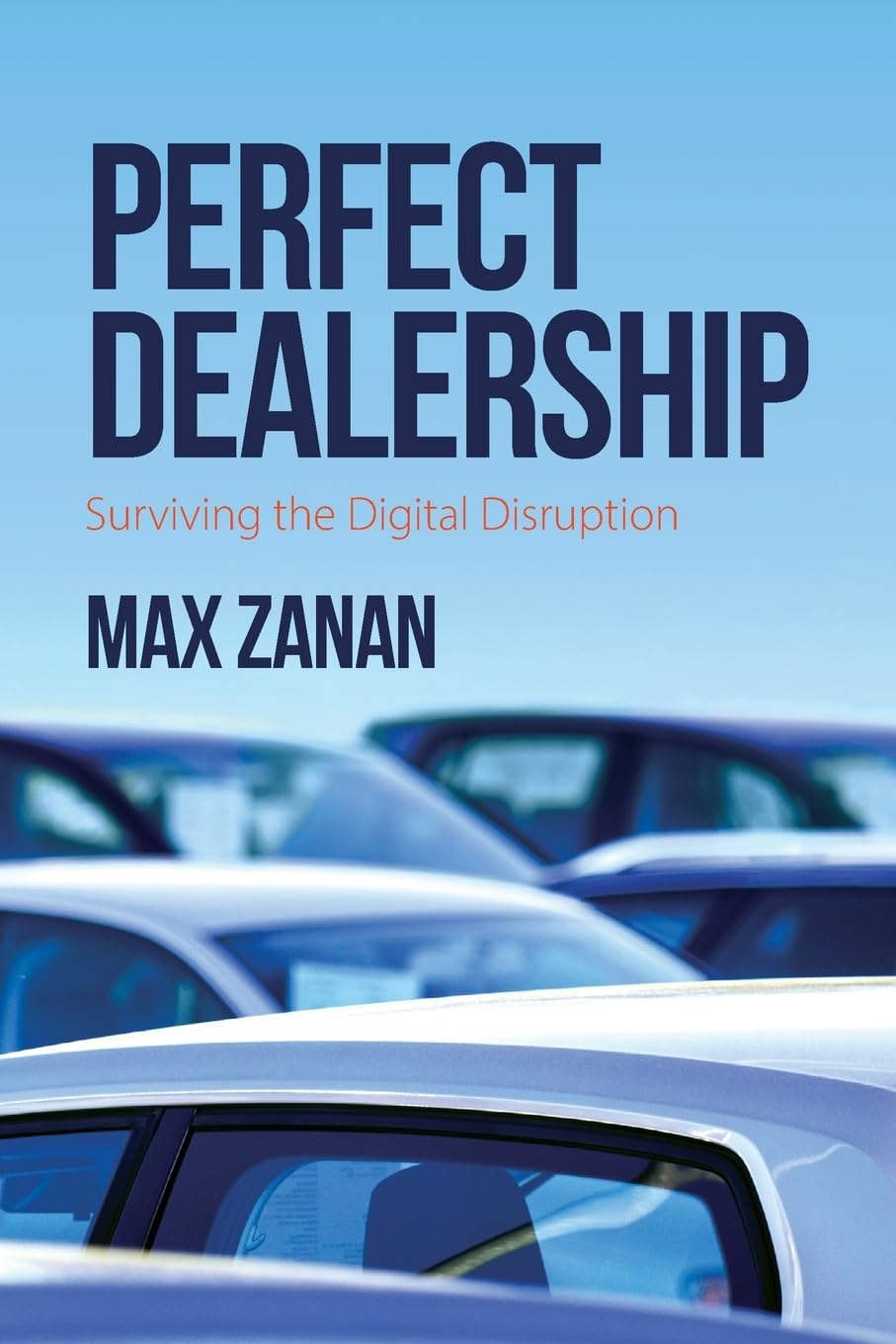 Perfect Dealership: Surviving The Digital Disruption Business, Finance & Career