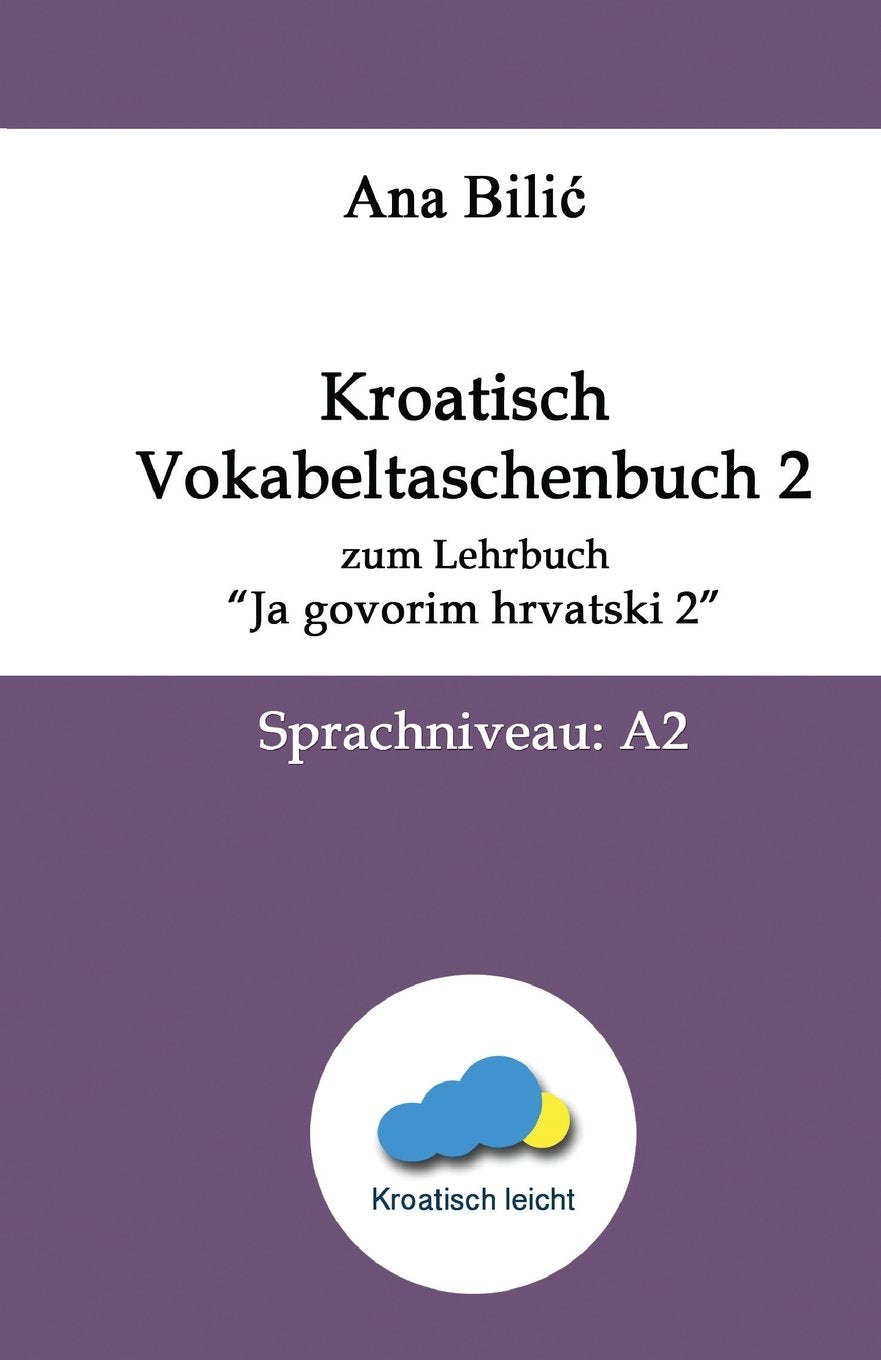 Kroatisch Vokabeltaschenbuch zum Lehrbuch "Ja govorim hrvatski 2": Sprachniveau: A2 (Kroatisch leicht, Band 2) Foreign Languages ​​& Dictionaries