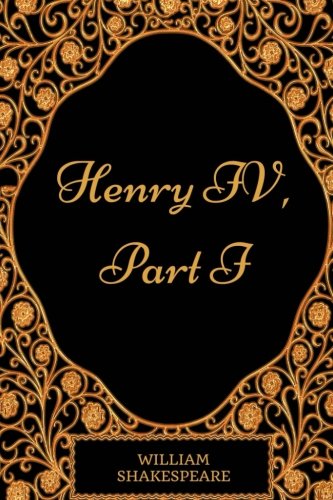 Henry IV, Part I: By William Shakespeare - Illustrated Classics