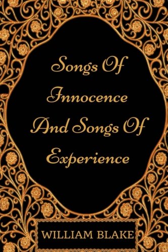 Songs Of Innocence And Songs Of Experience: By William Blake - Illustrated Classics