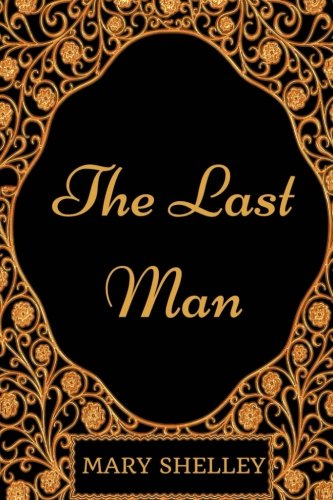 The Last Man: By Mary Shelley - Illustrated Classics