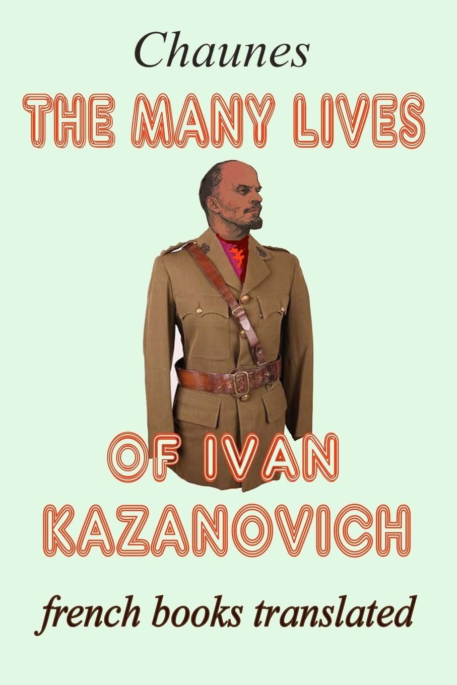 The many lives of Ivan Kazanovich: Translated from the French original Contemporary literature