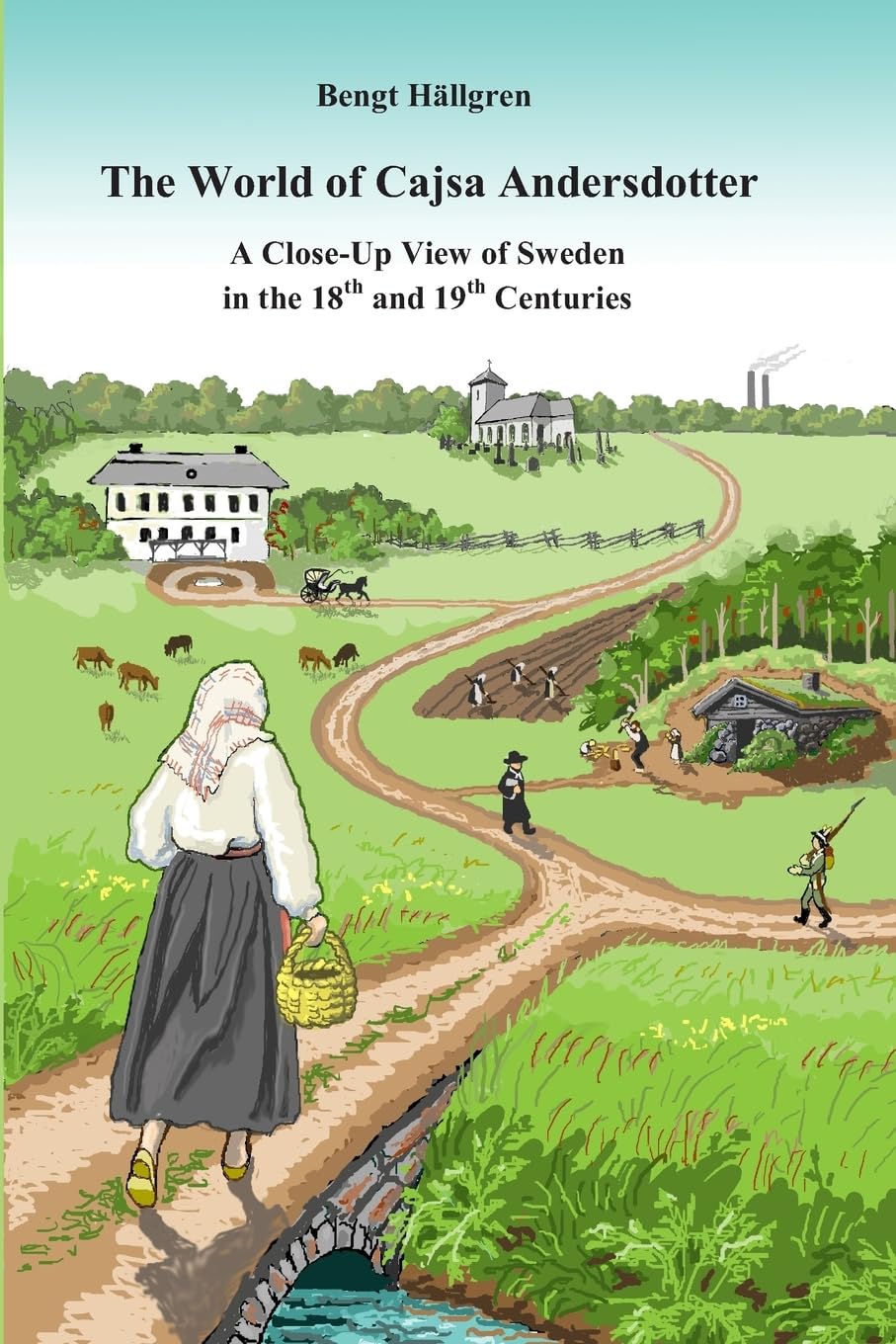 The world of Cajsa Andersdotter: A close-up view of Sweden in the 18th and 19th century Politics & History