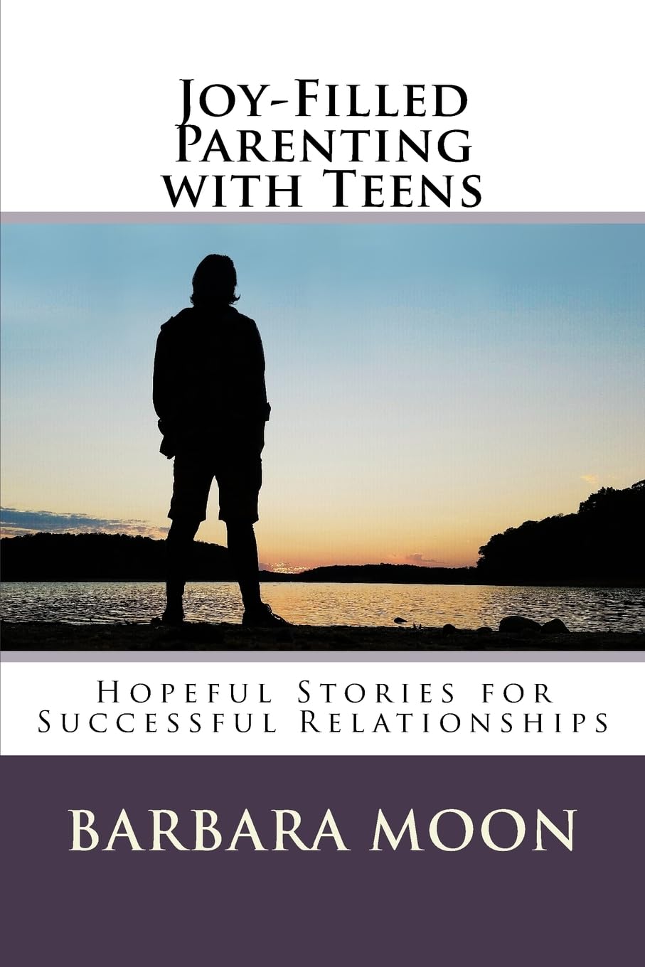 Joy-Filled Parenting with Teens: Hopeful Stories for Successful Relationships Religion & Esotericism