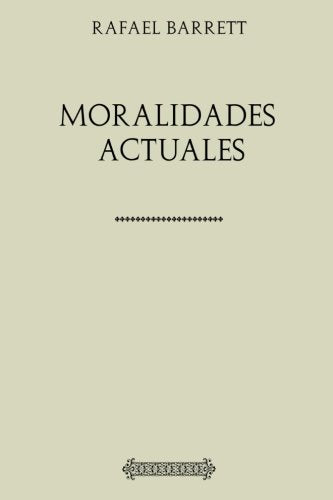 Colección Rafael Barrett. Moralidades actuales Classics