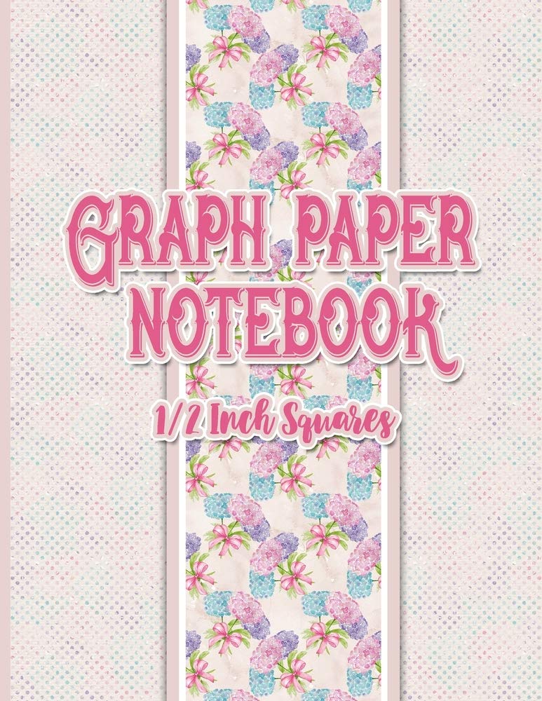 Graph Paper Notebook: 1/2 Inch Squares: Blank Graphing Paper with No Border - Graph Ruled Notebook for College School/Teacher/Office/Student - ... 1/2 Inch Squares No Borders, Band 30) Mathematics