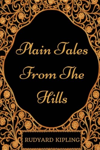 Plain Tales from the Hills: By Rudyard Kipling - Illustrated Classics