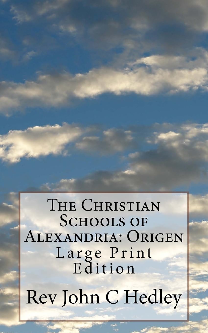 The Christian Schools of Alexandria: Origen: Large Print Edition Religion & Esotericism