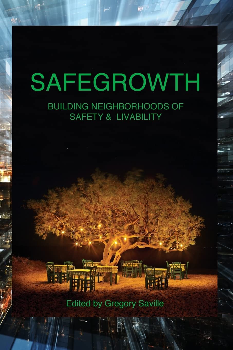 SafeGrowth: Building Neighborhoods of Safety & Livability Architecture