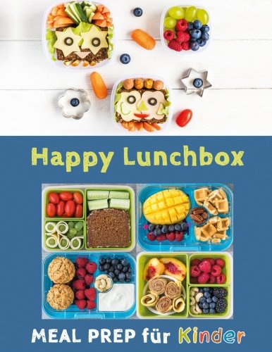 Happy Lunchbox: Gesunde Pause! Lunch- und Snackboxen vorbereiten: MEAL PREP für Kinder (Happy Kids, Band 1) Health, Nutrition & Fitness