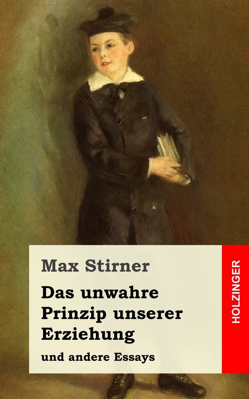 Das unwahre Prinzip unserer Erziehung: und andere Essays Philosophy