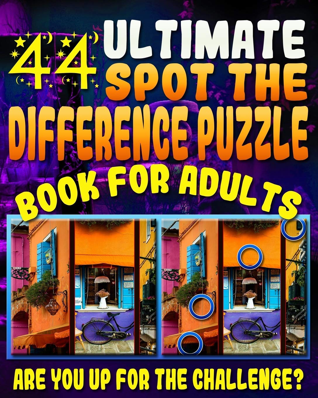 Ultimate Spot the Difference Puzzle Book for Adults -: 44 Challenging Puzzles to get Your Observation Skills Tested! Are You up for the Challenge? Let ... these Amazing Picture Puzzle Book for Adults Leisure & Fun