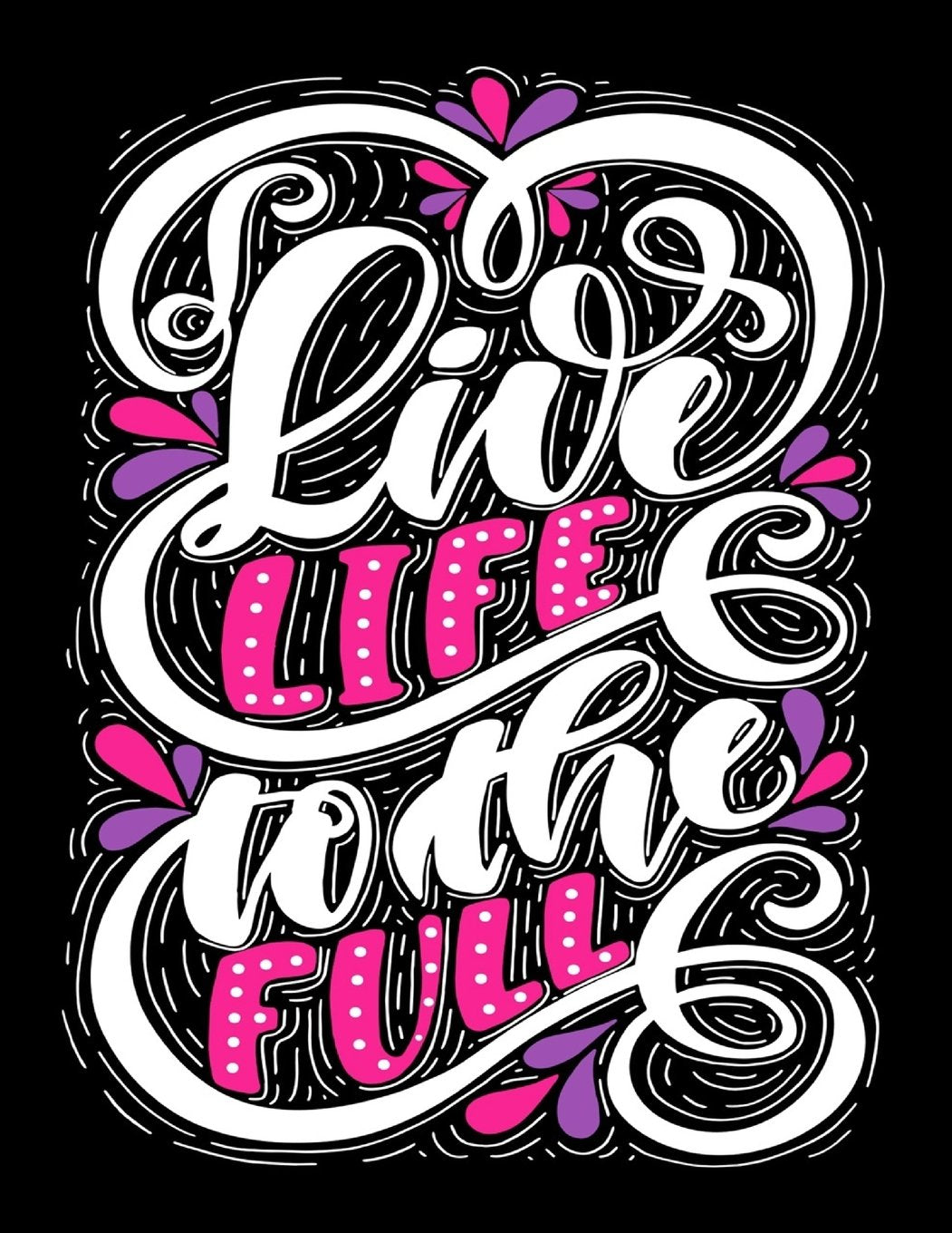 Live Life to the Fullest: Motivation and Inspirational Journal Coloring Book for Adutls, Men, Women, Boy and Girl ( Daily Notebook, Diary) Manga
