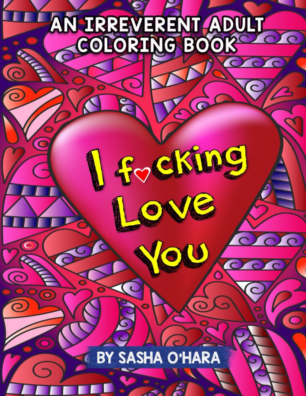 I f*cking Love You: An Irreverent Adult Coloring Book (Irreverent Book Series) Hobbies & Crafts