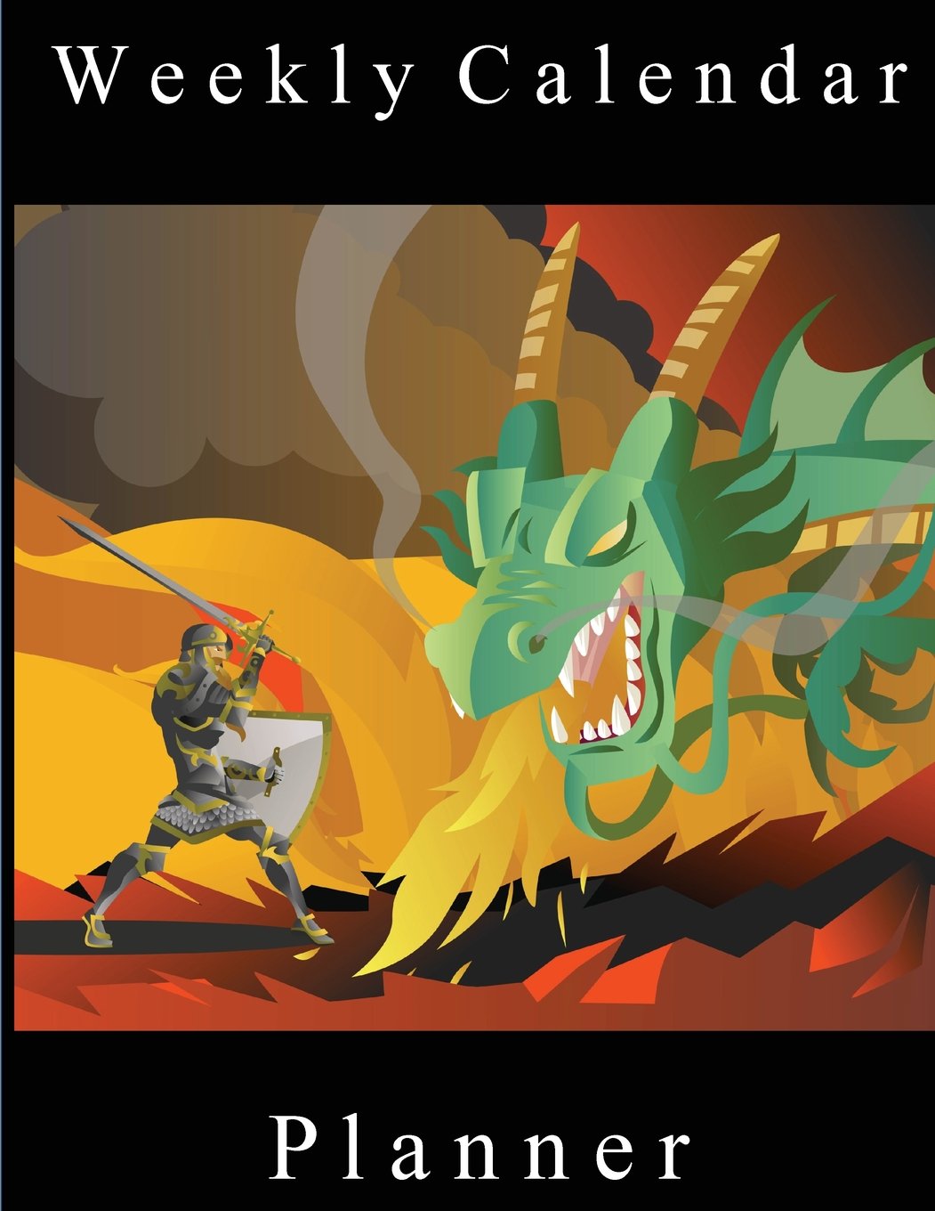 Weekly Calendar Planner - 70 Weeks - (8.5 X 11) - Knight Fights Dragon: Knight Battles Fire Breathing Dragon Business, Finance & Career