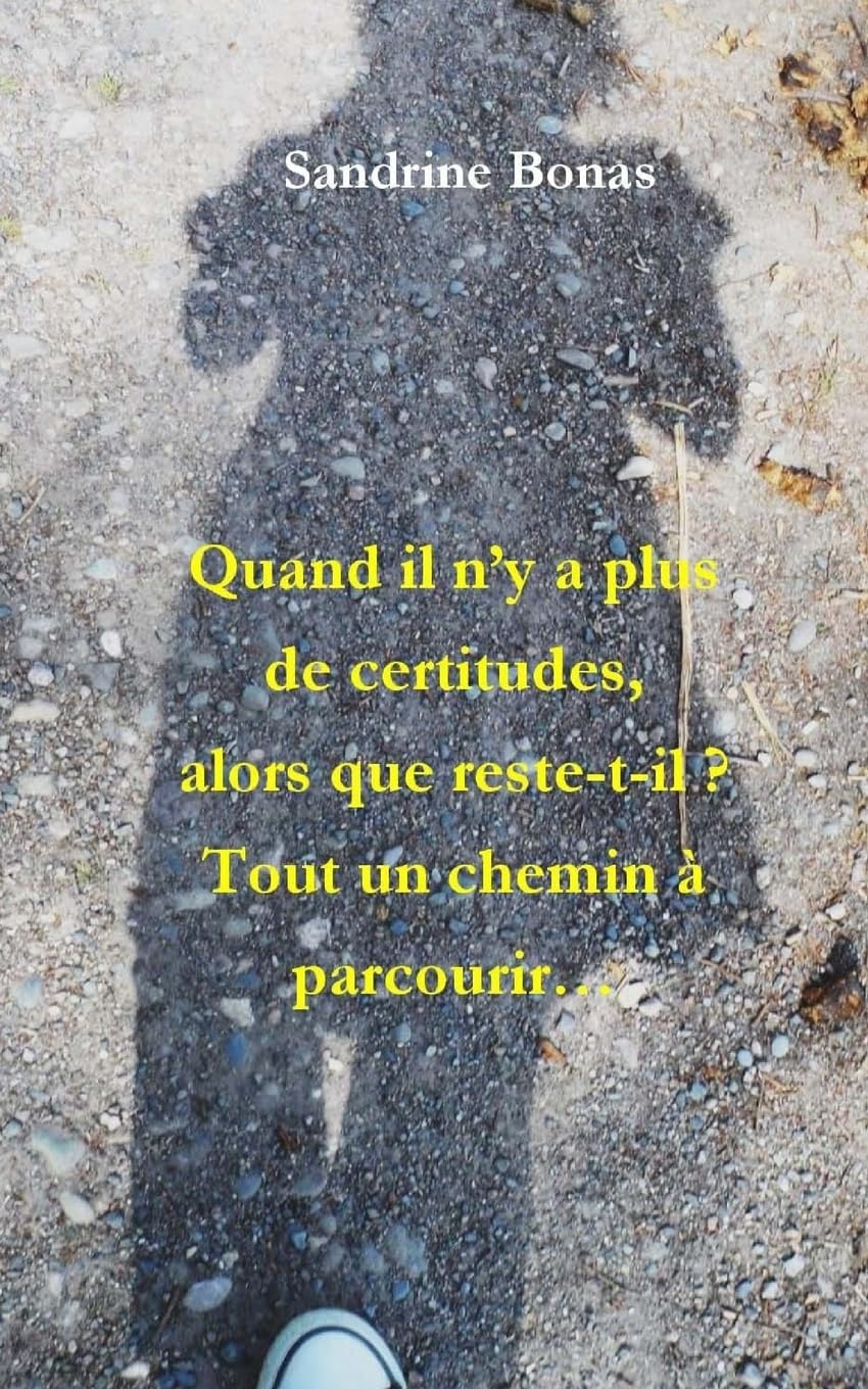 Quand il n'y a plus de certitudes, alors que reste-t-il?: Tout un chemin à parcourir... Religion & Esotericism