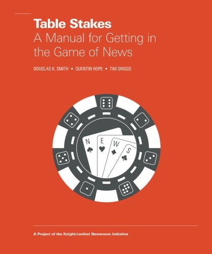 Table Stakes: A Manual for Getting in the Game of News Business, Finance & Career