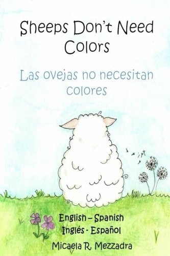 Sheeps Don't Need Colors - Las ovejas no necesitan colores: English Spanish - Ingles Español Novels & Short Stories