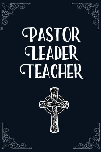 Pastor, Leader, Teacher: Pastor Appreciation Gifts Blank Journal with Inspirational Bible Quotes on Cover and Inside Religion & Esotericism