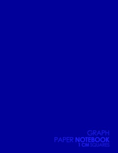 Graph Paper Notebook: 1 cm Squares: Metric Blank Graphing Paper (1 centimeter squares)- Graph Paper Drawing Book, Perfect For The School Or Office! - Plain Blue Cover Mathematics