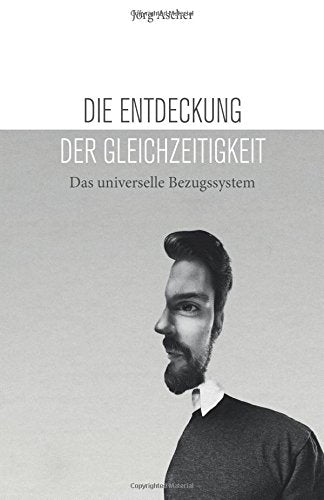 Die Entdeckung der Gleichzeitigkeit: Das universelle Bezugssystem Philosophy