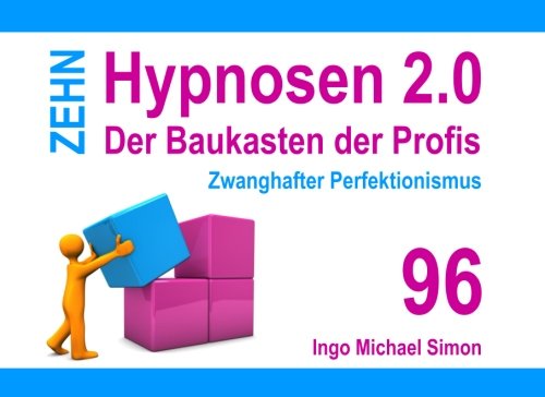 Zehn Hypnosen 2.0 - Band 96: Zwanghafter Perfektionismus Psychology