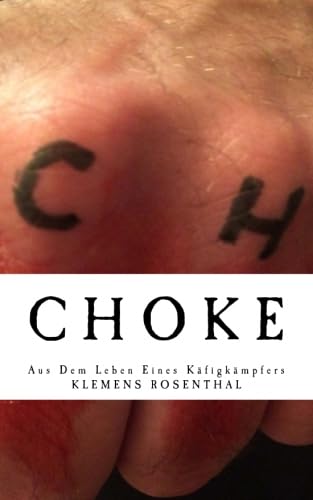 CHOKE - Aus Dem Leben Eines Käfigkämpfers: Frankfurt 1997. Der zehnjährige Leon wird Zeuge eines grausamen Verbrechens. Ein junger Kerl mit ... in einem Käfigkampf ohne Regeln zu töten. Drama
