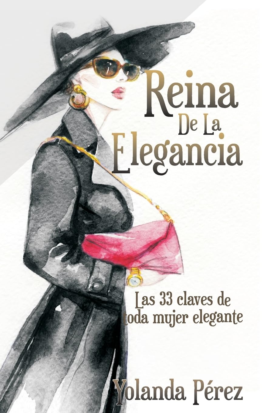Reina de la Elegancia: Las 33 claves de toda mujer elegante Social Sciences