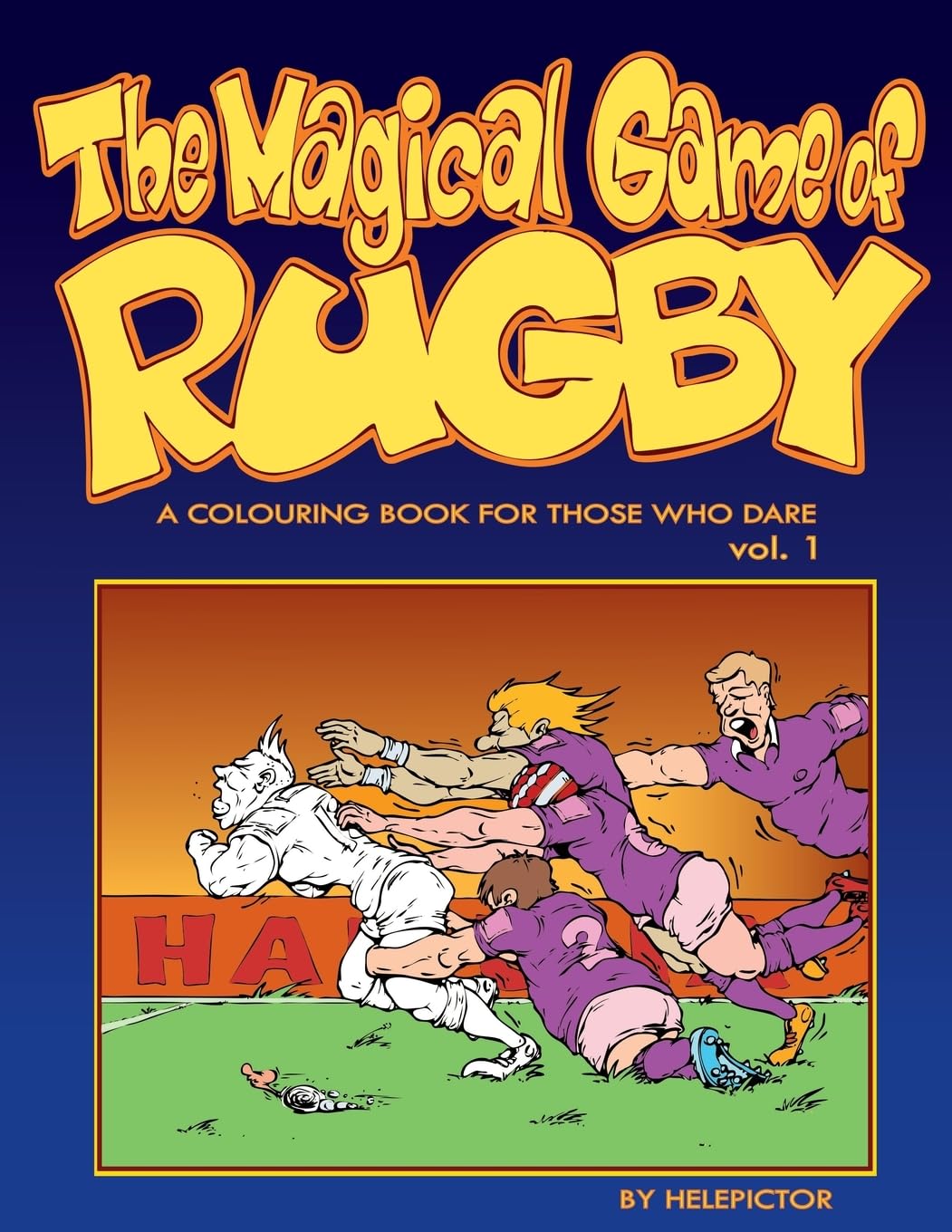 The Magical Game of Rugby: A colouring book for those who dare vol. 1 book
