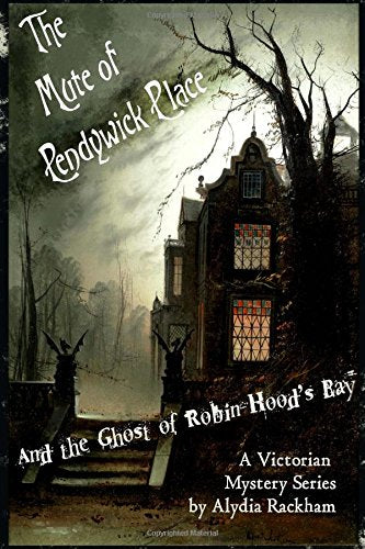 The Mute of Pendywick Place: And the Ghost of Robin Hood's Bay Historical Fiction