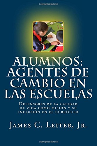 Alumnos: Agentes de Cambio en las Escuelas: Defensores de la calidad de vida como misión y su inclusión en el currículo Education & Training