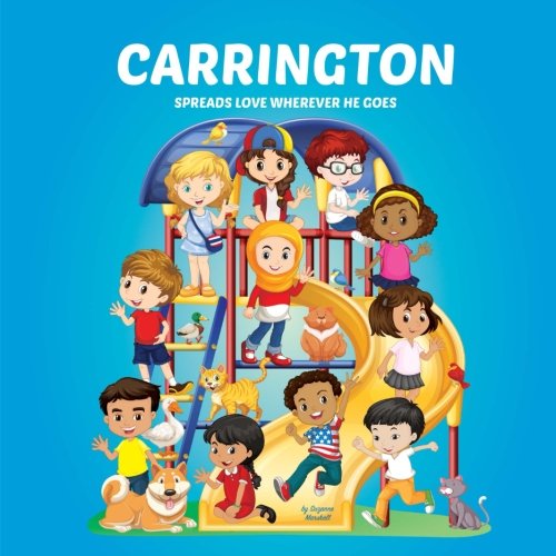 Carrington Spreads Love Wherever He Goes: Building Self-Esteem in Children & Books About Bullying (Multicultural Children's Books, Self-Esteem Books ... Books for Kids, Personalized Kids Books) Non-fiction