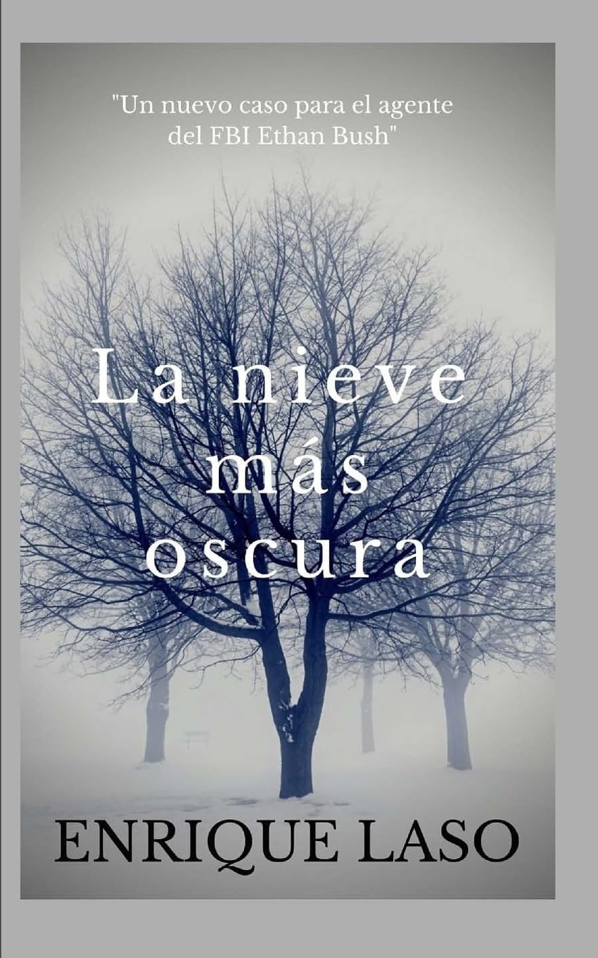 La Nieve Más Oscura: Un nuevo thriller cargado de suspense para el agente del FBI Ethan Bush Detective & CSI
