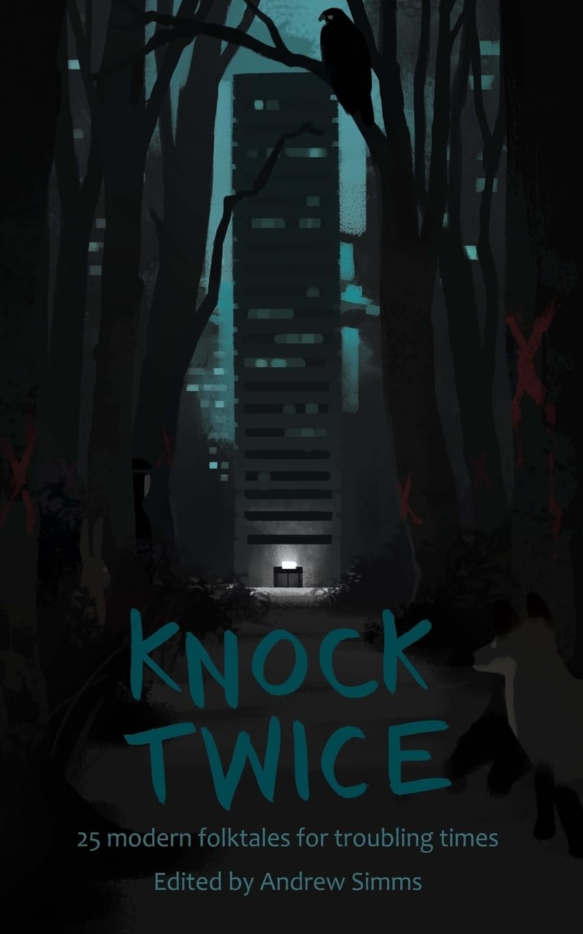 Knock Twice: 25 modern folk tales for troubling times (There was a knock at the door, Band 2) Fairy Tales & Legends